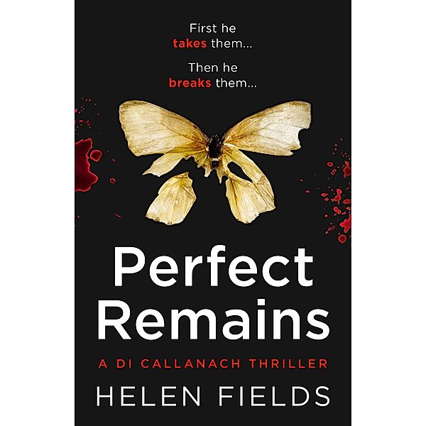 Perfect Remains / A DI Callanach Thriller Bd.1, Helen Fields