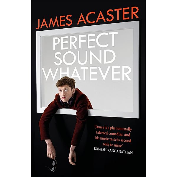 Perfect Sound Whatever, James Acaster