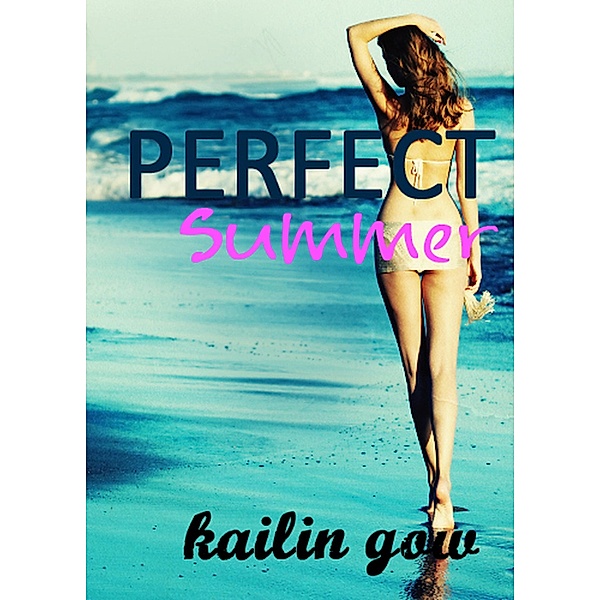Perfect Summer (Loving Summer Series, #3) / Loving Summer Series, Kailin Gow