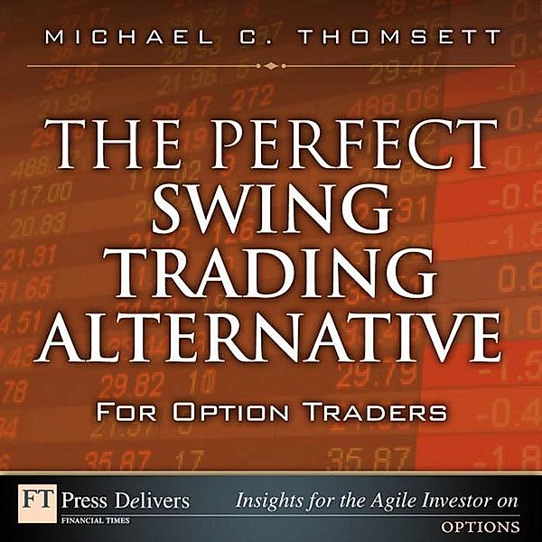 Perfect Swing Trading Alternative for Option Traders, The, Michael Thomsett