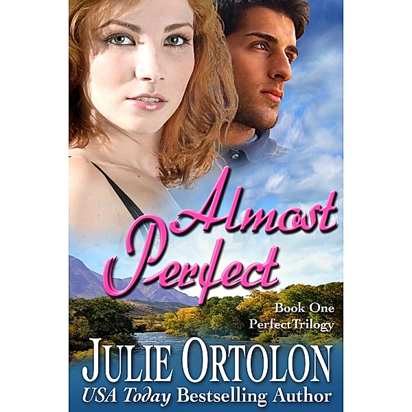 Perfect Trilogy: Almost Perfect (Perfect Trilogy, #1), Julie Ortolon