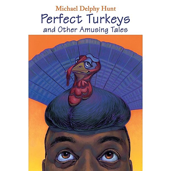 Perfect Turkeys and Other Amusing Tales, Michael Delphy Hunt