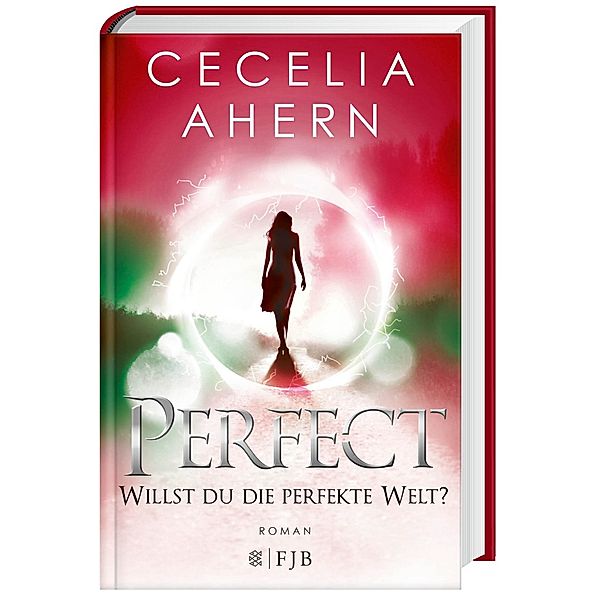 Perfect - Willst du die perfekte Welt? / Perfekt Bd.2, Cecelia Ahern