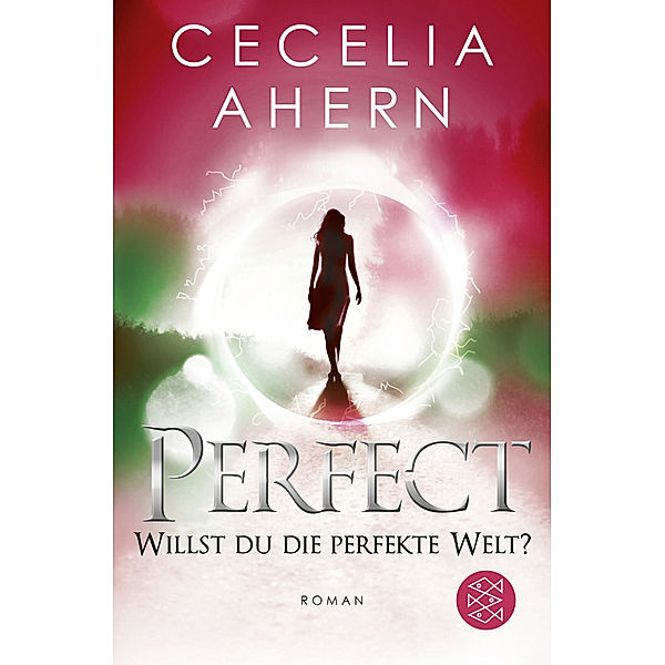 Perfect - Willst du die perfekte Welt? / Perfekt Bd.2, Cecelia Ahern