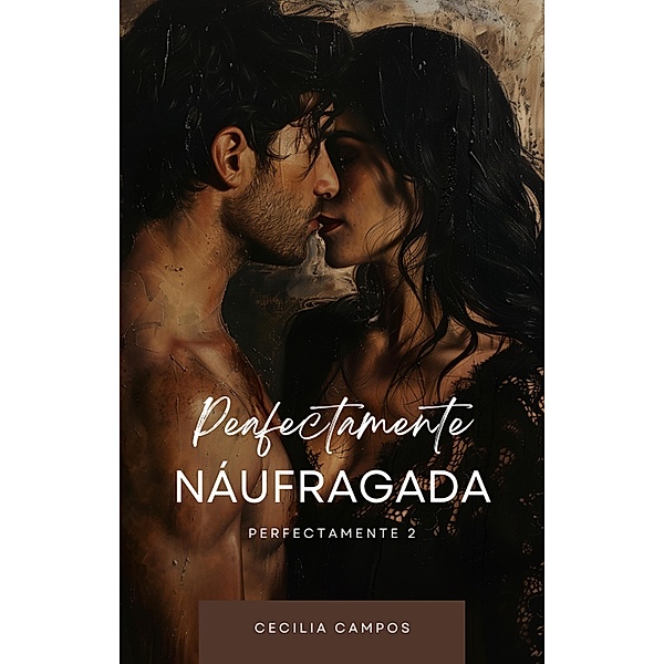 Perfectamente Náufragada / Perfectamente, Cecilia Campos