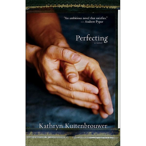 Perfecting / Goose Lane Editions, Kathryn Kuitenbrouwer