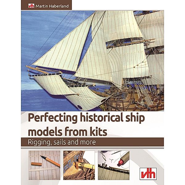 Perfecting historical ship models from kits, Martin Haberland