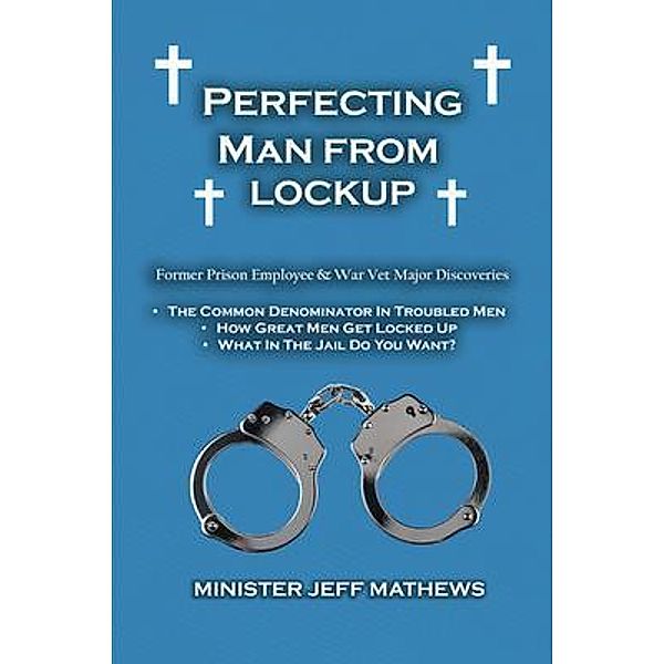 Perfecting Man From Lockup / The Regency Publishers, US, Minister Jeff Mathews