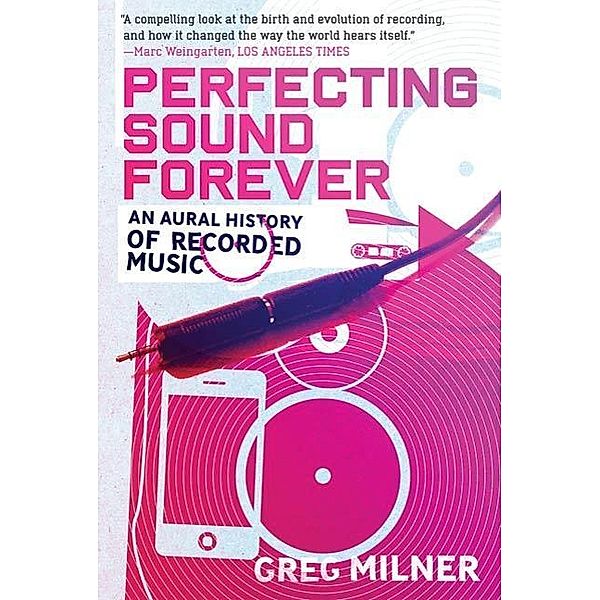 Perfecting Sound Forever, Greg Milner
