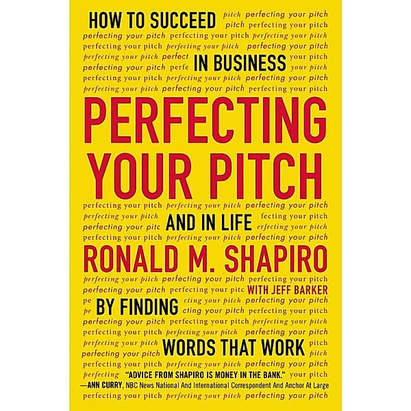 Perfecting Your Pitch, Ronald M. Shapiro