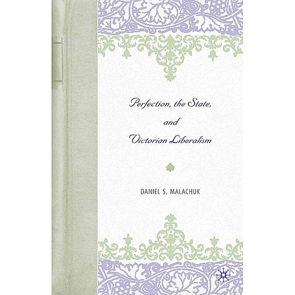 Perfection, the State, and Victorian Liberalism, D. Malachuk