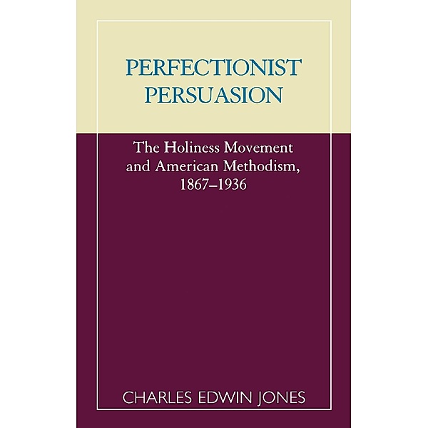 Perfectionist Persuasion / ATLA Monograph Series Bd.5, Charles Edwin Jones