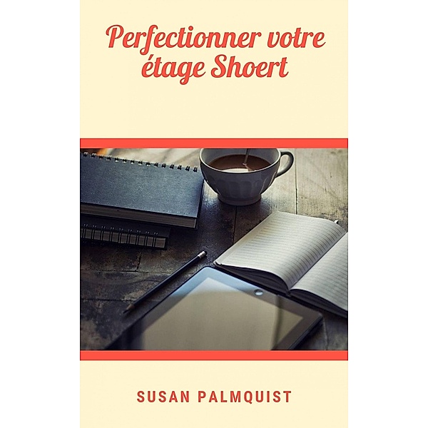 Perfectionner votre étage Shoert, Susan Palmquist