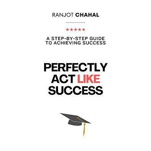 Perfectly Act Like Success, Ranjot Singh Chahal