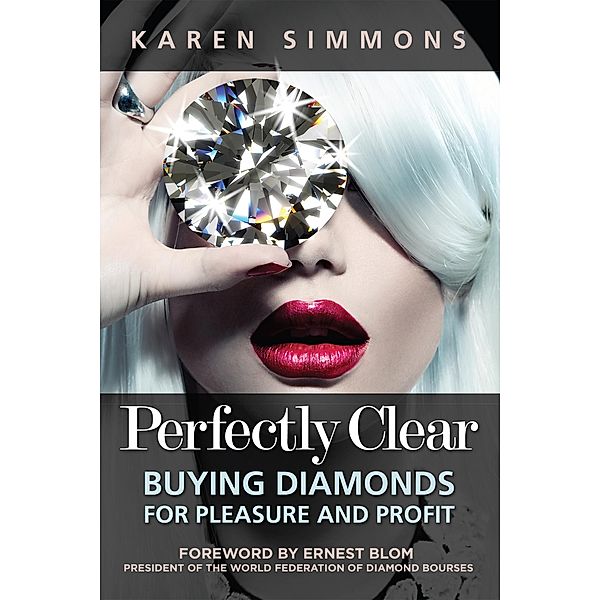 Perfectly Clear: Buying Diamonds for Pleasure and Profit, Karen Simmons