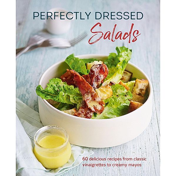 Perfectly Dressed Salads, Louise Pickford