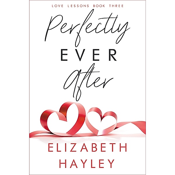 Perfectly Ever After / Love Lessons Bd.1, Elizabeth Hayley