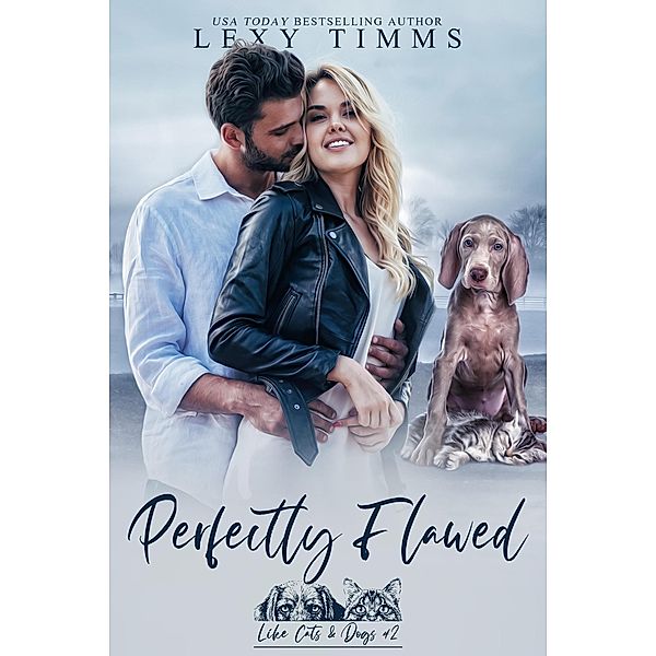 Perfectly Flawed (Like Cats & Dog Series, #2) / Like Cats & Dog Series, Lexy Timms