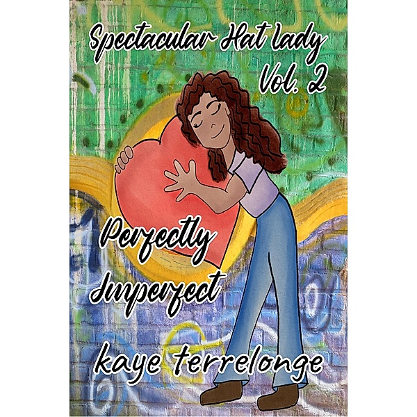 Perfectly Imperfect (Spectacular Hat Lady, #2) / Spectacular Hat Lady, Kaye