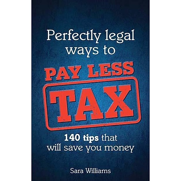 Perfectly Legal Ways to Pay Less Tax PDF eBook, Sara Williams