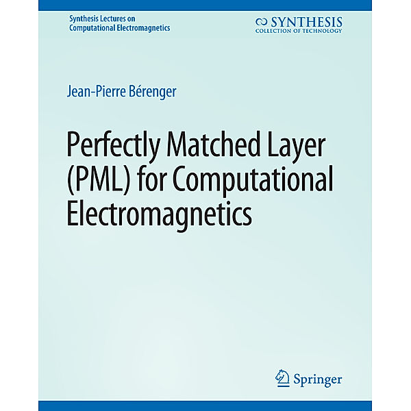 Perfectly Matched Layer (PML) for Computational Electromagnetics, Jean-Pierre Bérenger