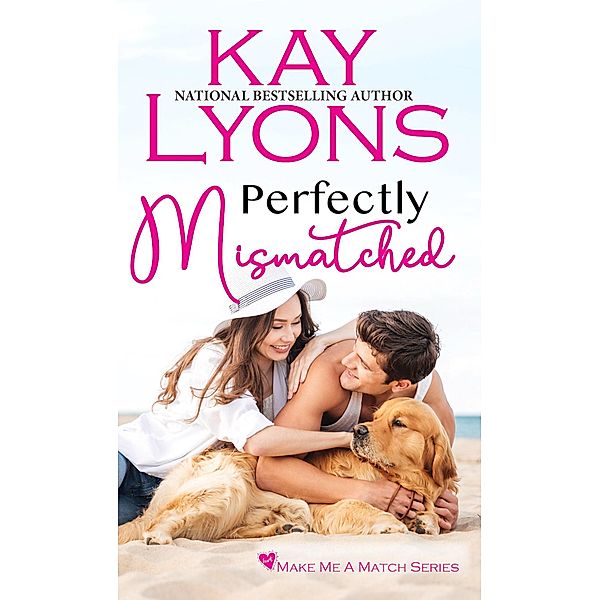 Perfectly Mismatched (Make Me A Match, #4) / Make Me A Match, Kay Lyons