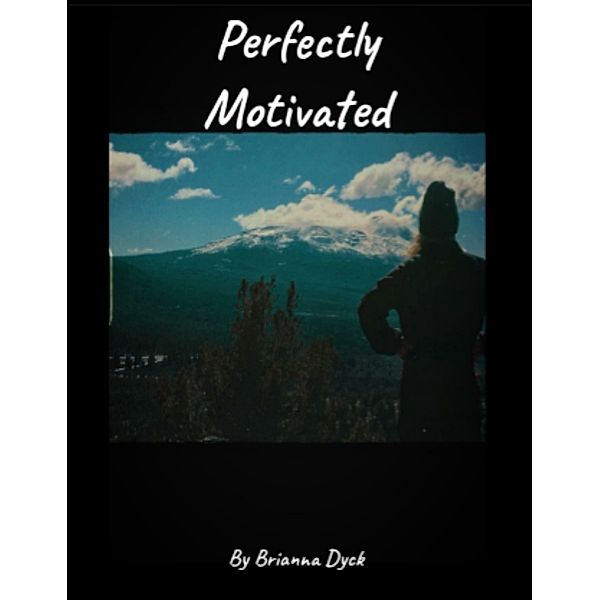 Perfectly Motivated, Brianna Dyck