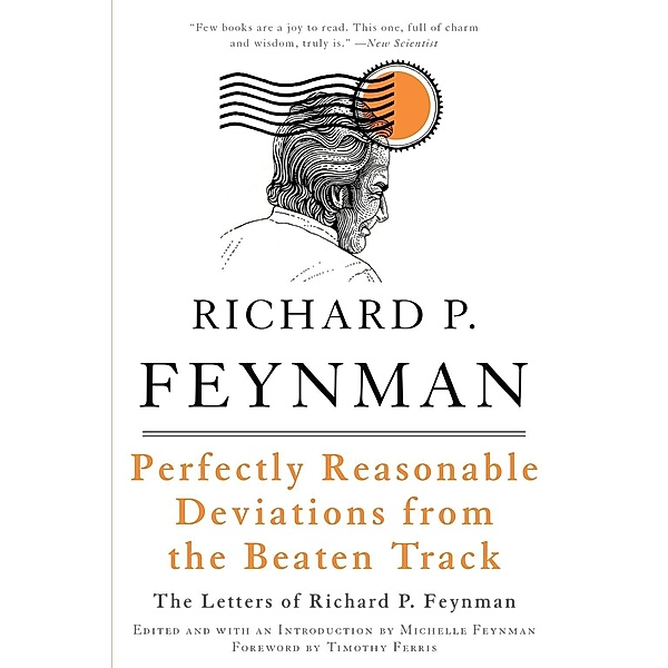 Perfectly Reasonable Deviations from the Beaten Track, Richard P. Feynman
