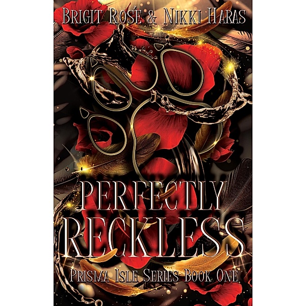 Perfectly Reckless (Prisma Isle) / Prisma Isle, Nikki Haras, Brigit Rosé