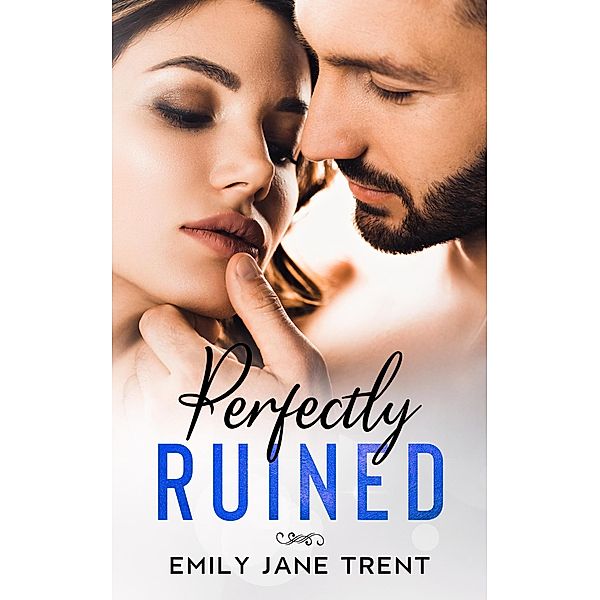 Perfectly Ruined (Sexy & Dangerous, #2) / Sexy & Dangerous, Emily Jane Trent