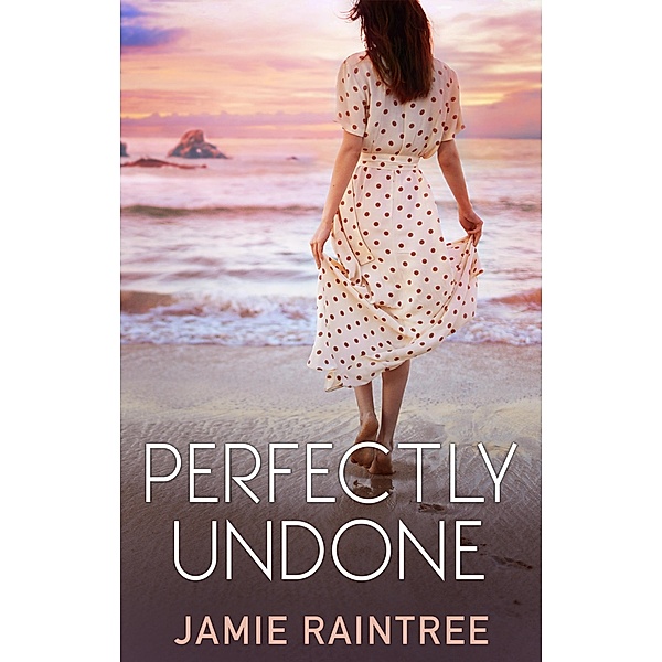 Perfectly Undone, Jamie Raintree