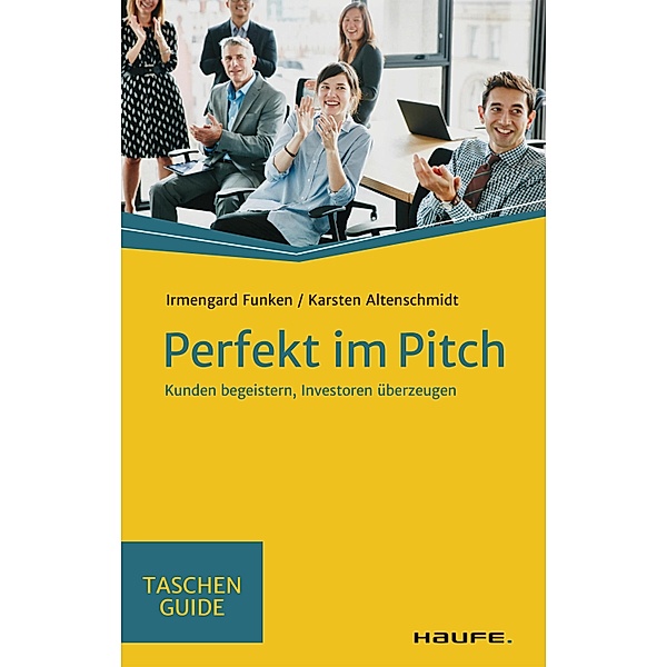 Perfekt im Pitch / Haufe TaschenGuide Bd.349, Irmengard Funken, Karsten Altenschmidt