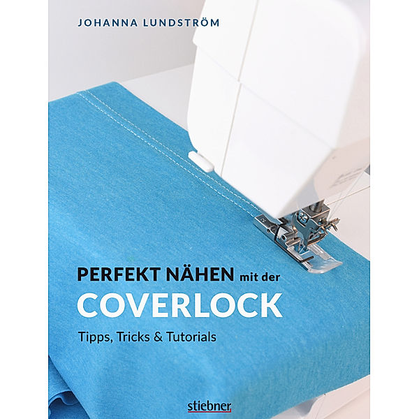 Perfekt Nähen mit der Coverlock, Johanna Lundström