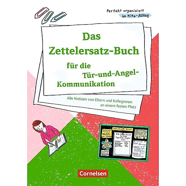 Perfekt organisiert im Kita-Alltag / Das Zettelersatz-Buch für die Tür-und-Angel-Kommunikation