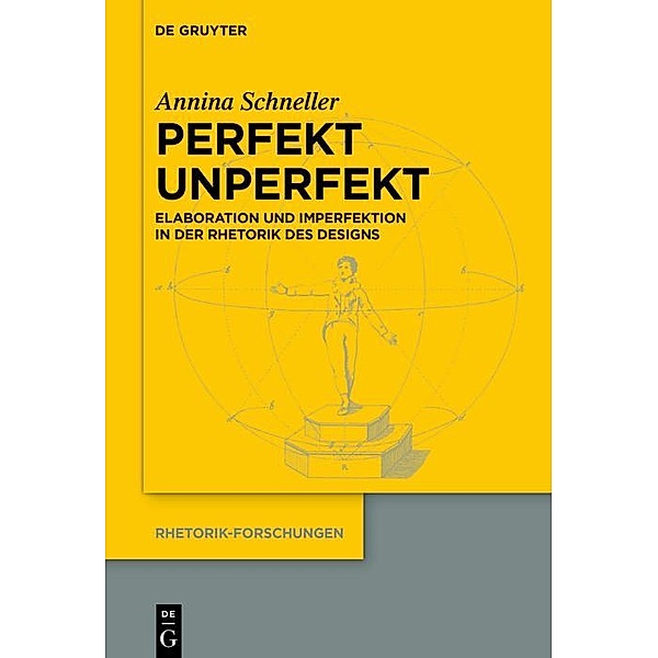 Perfekt unperfekt / Rhetorik-Forschungen Bd.24, Annina Schneller