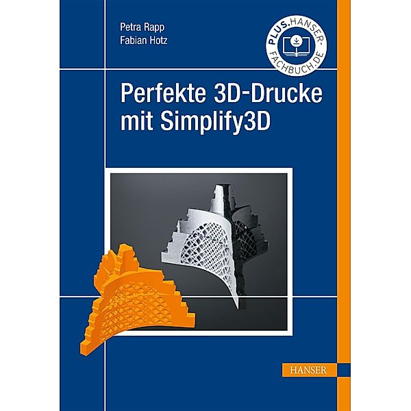 Perfekte 3D-Drucke mit Simplify3D, Petra Rapp, Fabian Hotz