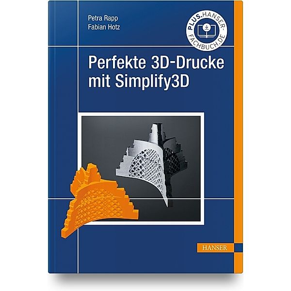 Perfekte 3D-Drucke mit Simplify3D, Petra Rapp, Fabian Hotz