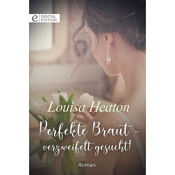 Perfekte Braut - verzweifelt gesucht!, Louisa Heaton