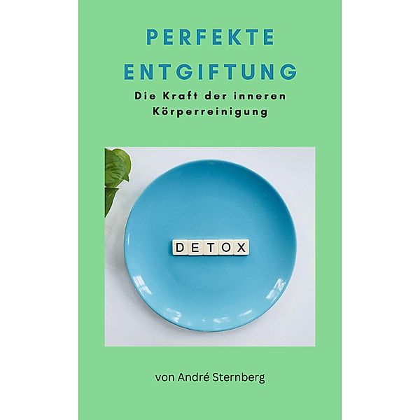 Perfekte Entgiftung, André Sternberg