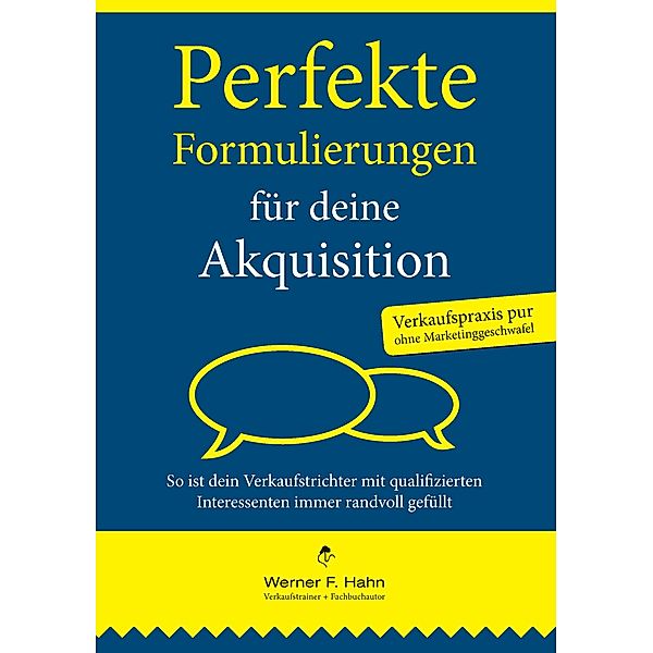 Perfekte Formulierungen für deine Akquisition, Werner F. Hahn