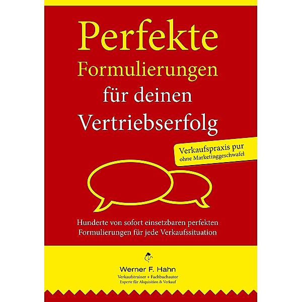 Perfekte Formulierungen für deinen Vertriebserfolg, Werner F. Hahn