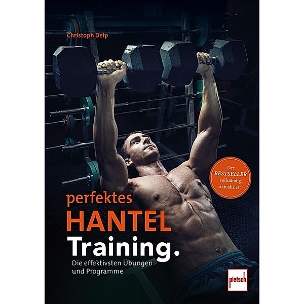 Perfektes Hanteltraining., Christoph Delp