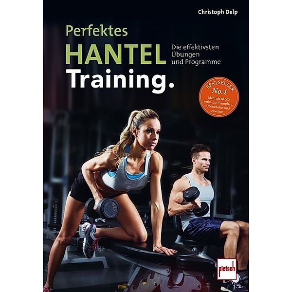 Perfektes Hanteltraining., Christoph Delp