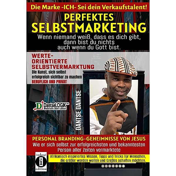 Perfektes Selbstmarketing: Die Marke ICH - sei dein Verkaufstalent!, Dantse Dantse