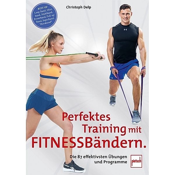 Perfektes Training mit Fitnessbändern, Christoph Delp