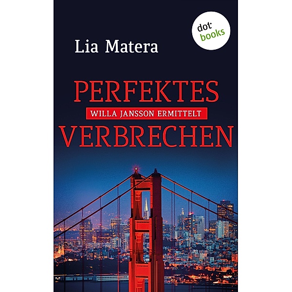 Perfektes Verbrechen / Willa Jansson Bd.3, Lia Matera