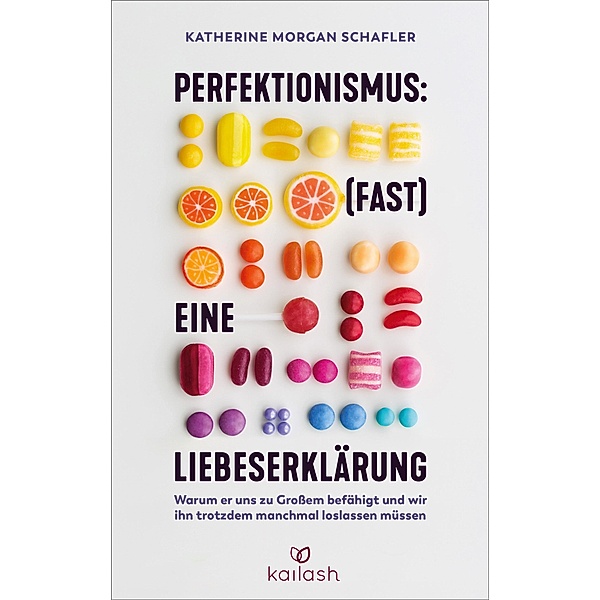 Perfektionismus: (fast) eine Liebeserklärung, Katherine Morgan Schafler