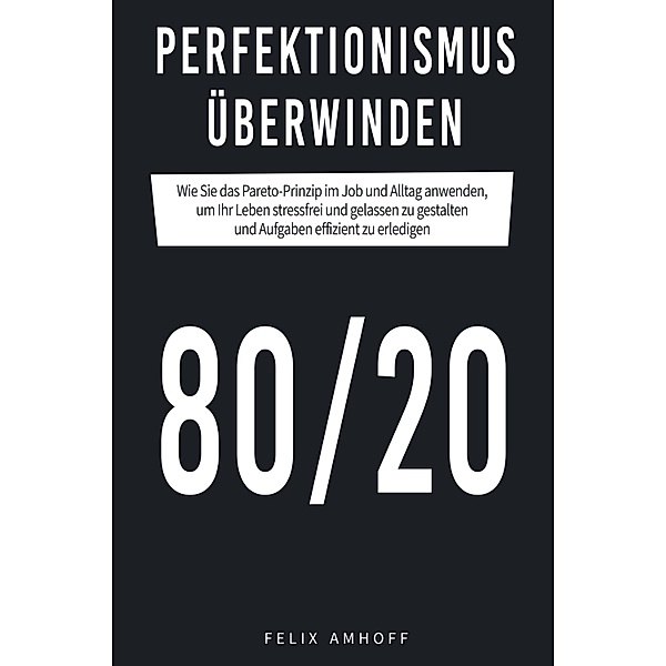 Perfektionismus überwinden, Felix Amhoff