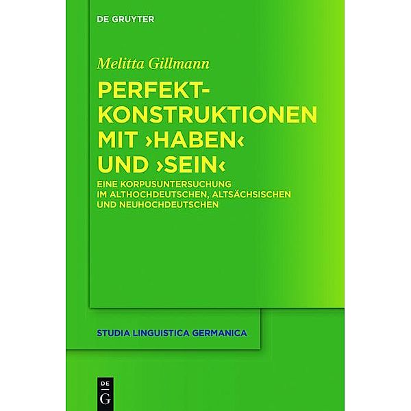 Perfektkonstruktionen mit >haben< und >sein< / Studia Linguistica Germanica Bd.128, Melitta Gillmann