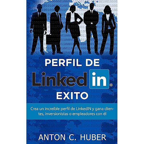 Perfil de LinkedIN - Éxito, Anton C. Huber